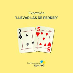 llevar las de perder